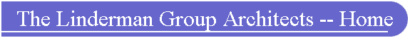 The Linderman Group Architects -- Home